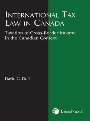 cover image of International Tax Law in Canada: Taxation of Cross-Border Income in the Canadian Context